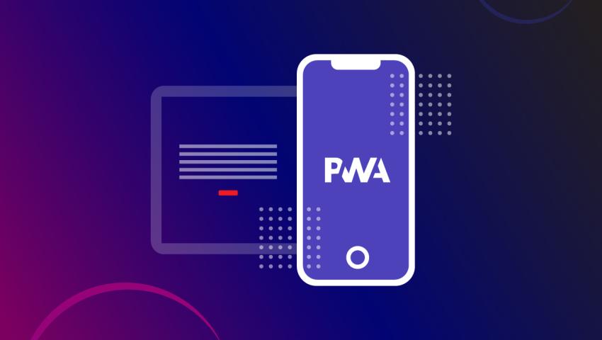 Why You Should Consider Progressive Web Apps (PWAs) for Your Business